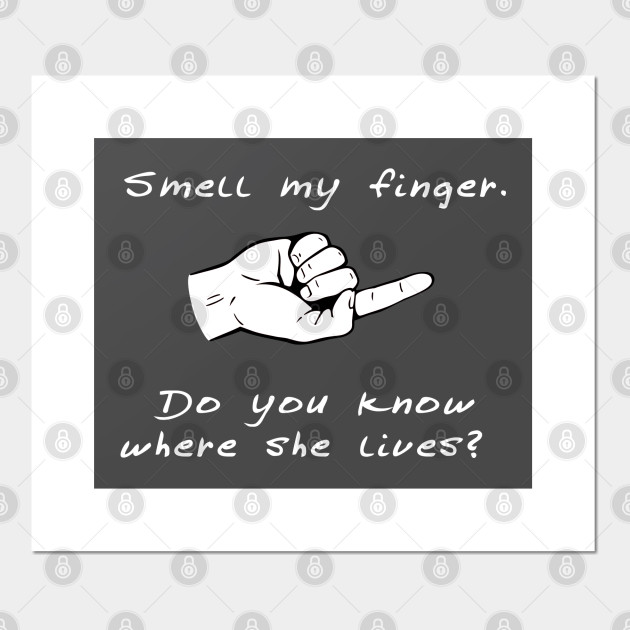 Funny Dirty Joke Meme Smell My Fingers Gift Tee Dirty Joke