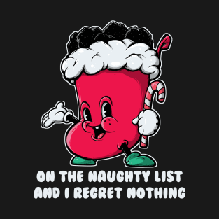 On The Naughty List And I Regret Nothing Funny Christmas Stocking Full Of Coal Holding Candy Cane T-Shirt