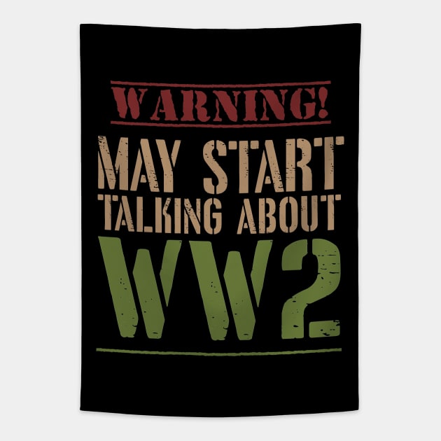 Warning! May Start Talking About WW2 Tapestry by Distant War