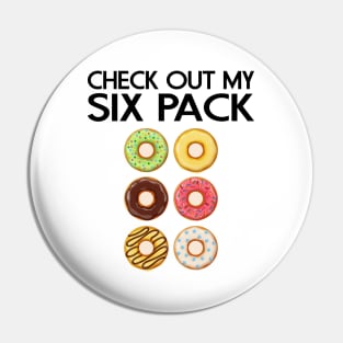 CHECK OUT MY SIX PACK DONUTS LOVER FUNNY GYM/WORKOUT Pin