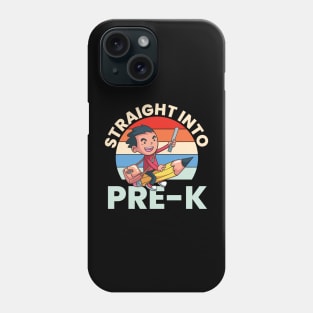 Straight Into Pre-K Funny Pre K Kids Back To School Gift Phone Case