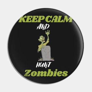 Keep calm and hunt zombies Pin