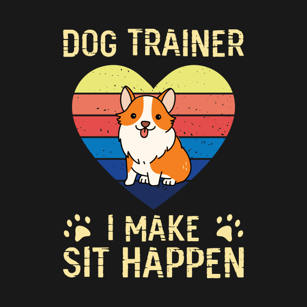 Dog Trainer I Make Shit Happen T shirt For Women by Xamgi