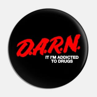 DARN It I'm Addicted to Drugs Parody Joke Funny Meme Pin