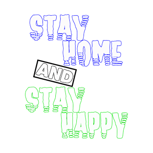 stay home and stay happy T-Shirt