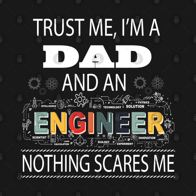 Trust Me I'm A Dad and An Engineer Nothing Scares Me Fathers by Envision Styles