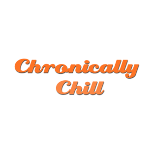 Chronically Ch(ill) Orange T-Shirt