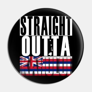 Straight Outta Kahului Maui by Hawaii Nei All Day Pin