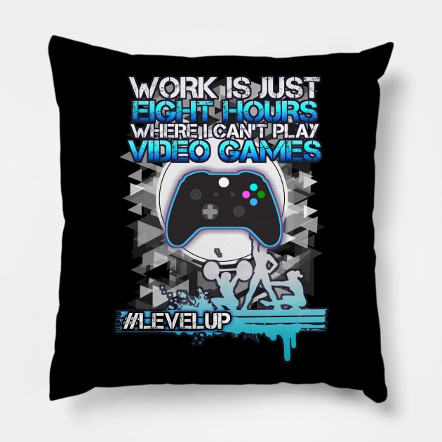 Work Is Eight Hours Where I Can't Play Video Games - Hashtag Level Up - Light Blue Pillow by MaystarUniverse