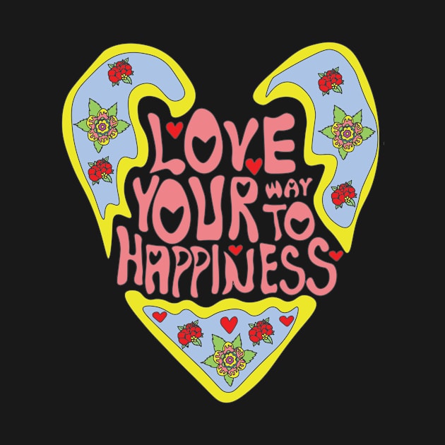 Love your way to happiness by James P. Manning