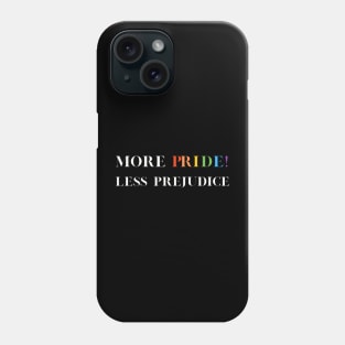 Pride 'More Pride Less Prejudice' T-Shirt - LGBTQ+ Supportive Tee, Perfect for Pride Month, Diversity/Equality Gift Phone Case