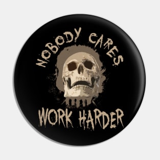 Nobody Cares Work Harder Skull Retro Pin