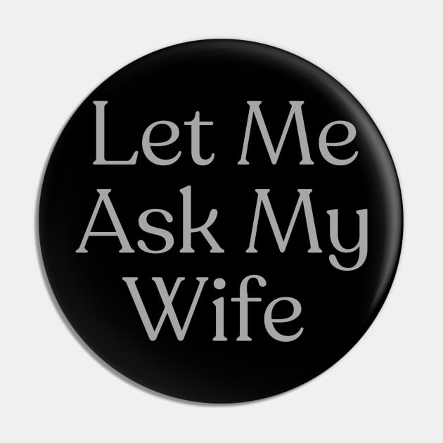 Let Me Ask My Wife Pin by BaradiAlisa