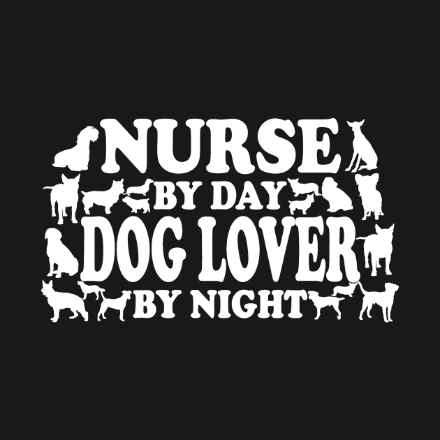 Nurse By Day Dog Lover By Night by zackmuse1