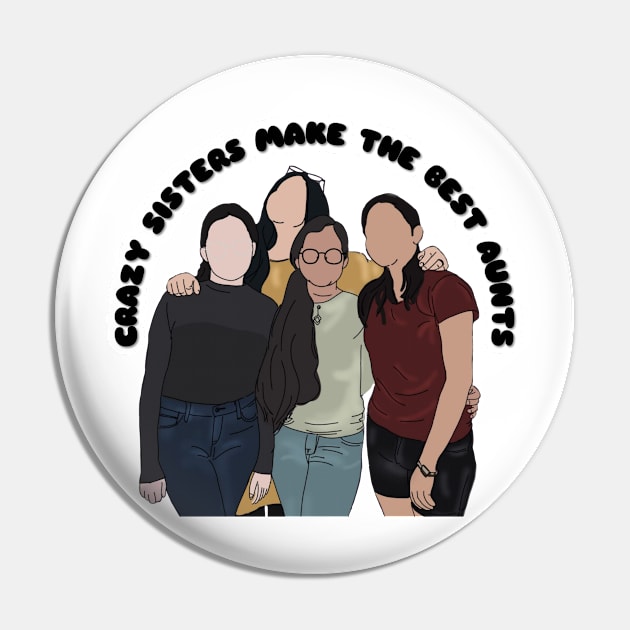 CRAZY SISTERS MAKE THE BEST AUNTS Pin by JERKBASE