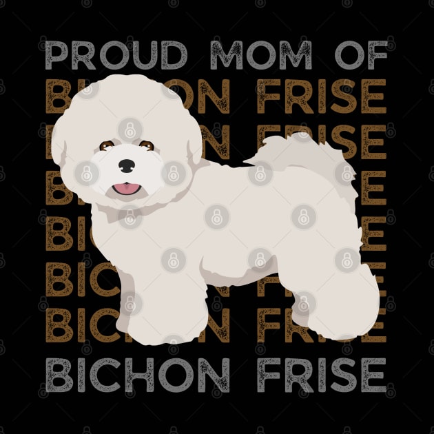 Proud mom of Bichon Frise Life is better with my dogs Dogs I love all the dogs by BoogieCreates