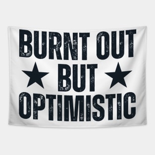 Burnt Out But Optimistic Tapestry