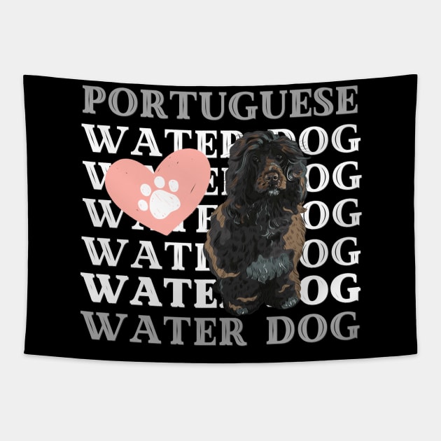 Portuguese Water Dog Life is better with my dogs Dogs I love all the dogs Tapestry by BoogieCreates