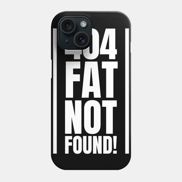 404: Fat Not Found! - The Perfect Gift for SEO Specialists and Experts at the Gym Phone Case by YUED