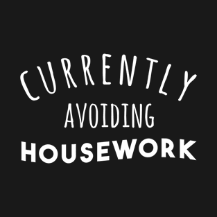 Currently Avoiding Housework - Perfect Witty  Gifts Blogger Mom Gift Ideas Stay at Home Mom Present T-Shirt