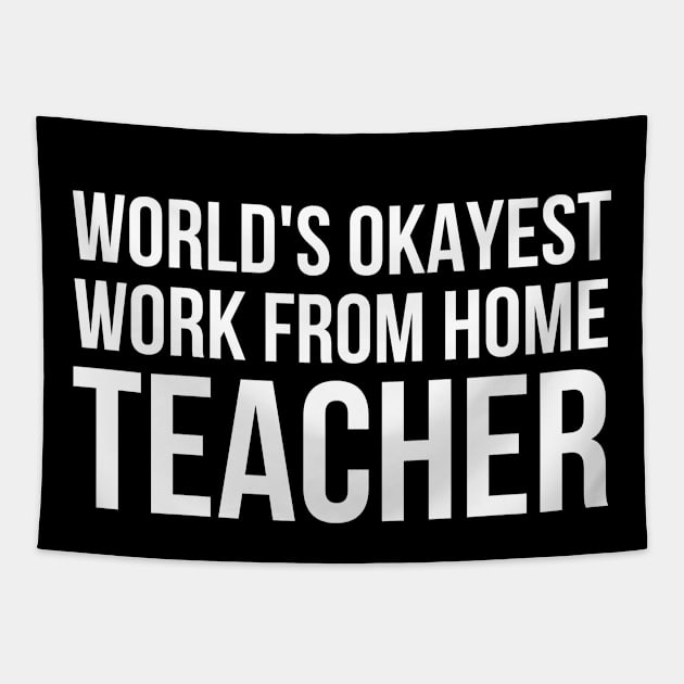 Worlds Okayest Work From Home Teacher Tapestry by simple_words_designs