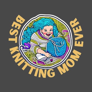 Best Knitting Mom Ever T-Shirt