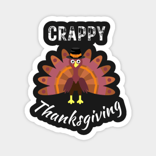 Crappy thanksgiving, turkey, son, thankful, thanksgiving day, uncle, aunt, happy thanksgiving, thanksgiving turkey, turkey day, merry christmas, funny thanksgiving Magnet