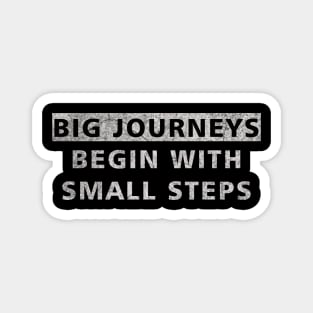 Big Journeys Begin With Small Steps Magnet