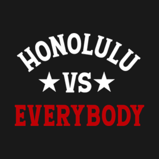 HONOLULU VS EVERYBODY T-Shirt