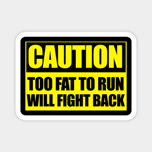 CAUTION TOO FAT TO RUN Magnet