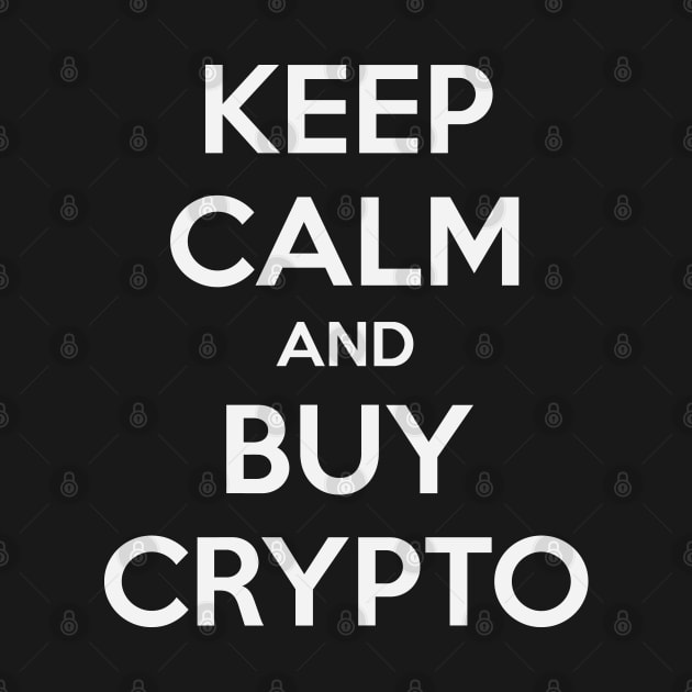 KEEP CALM AND BUY CRYPTO by MsTake