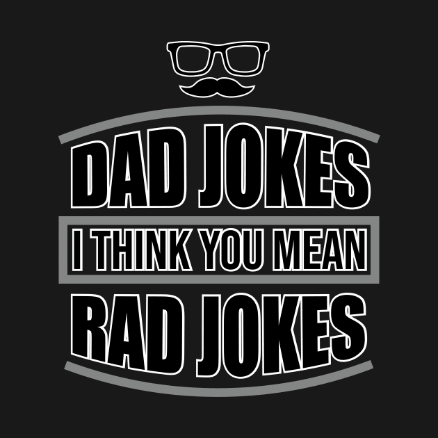 Funny Radiology Father's Day Design - Dad Jokes I Think You Mean Rad Jokes by ScottsRed