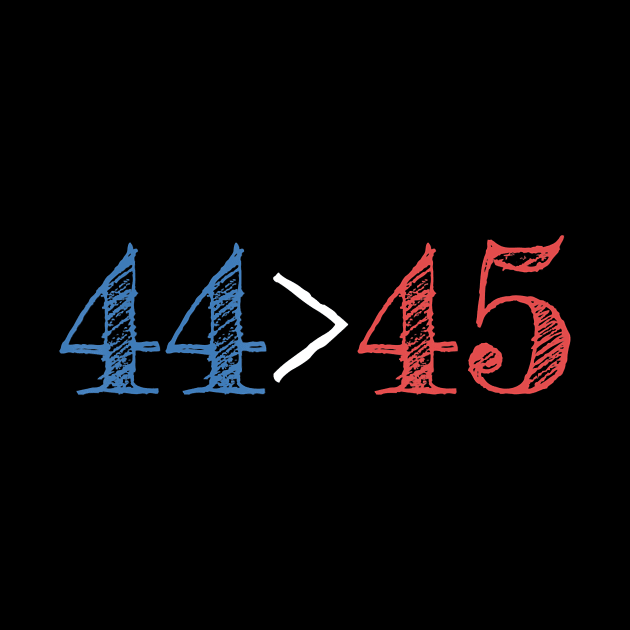 44 Is Greater Than 45 Presidential Protest Gift by ngatdoang842b