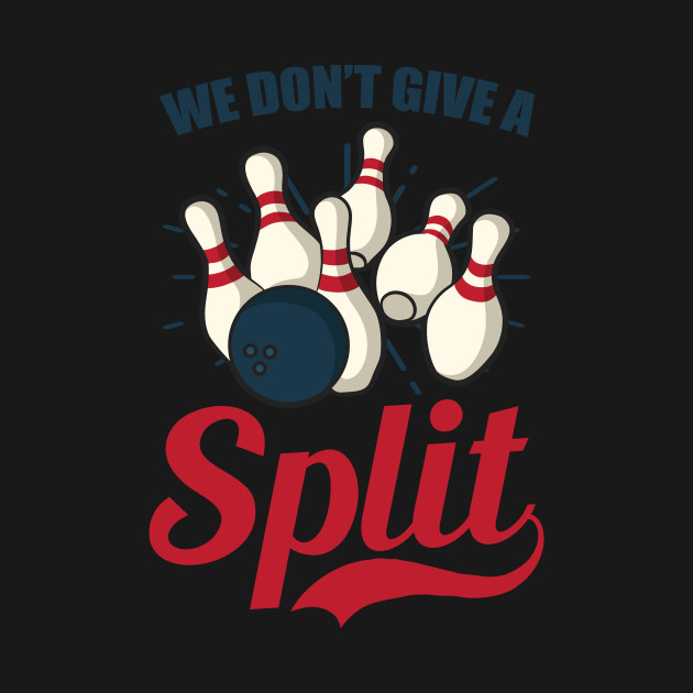 Disover Bowling Shirt | I Don't Give A Split - Bowling - T-Shirt