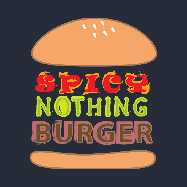 Spicy Nothing Burger by ACRDesigns