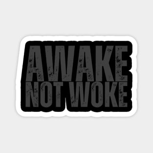 AWAKE, NOT WOKE Magnet