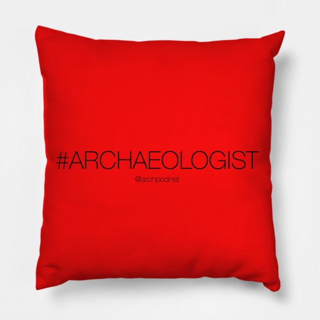 #Archaeologist Pillow by Archaeology Podcast Network