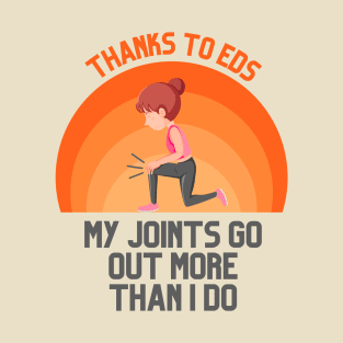 Thanks to EDS My Joints Go Out More Than I Do T-Shirt