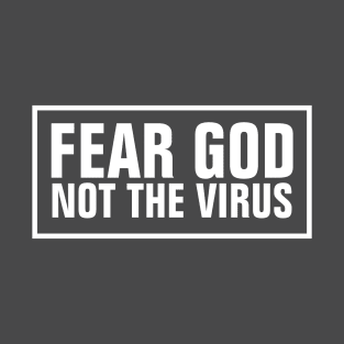 Fear God Not The Virus - Christian T-Shirt