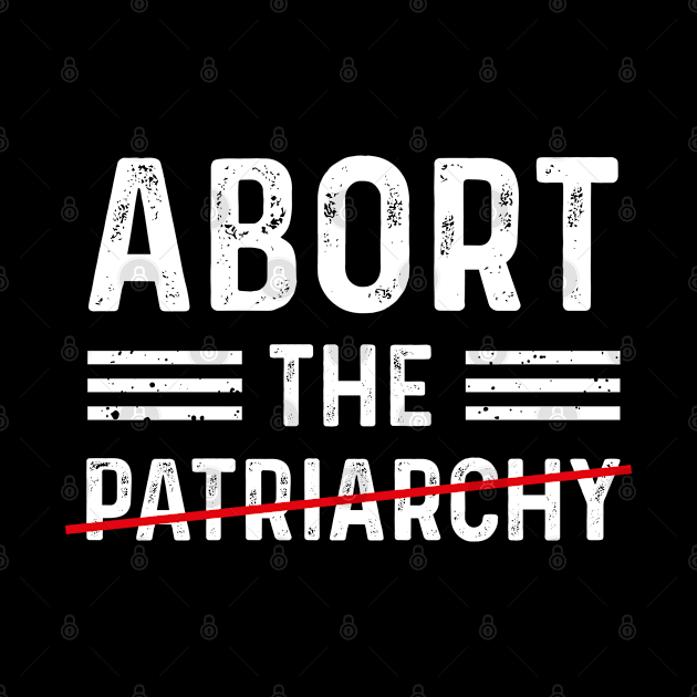 Abort The Patriarchy Feminist Women's Rights Activist by CoolDesignsDz