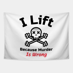 Funny Gym Quote | I lift because murder is wrong Tapestry