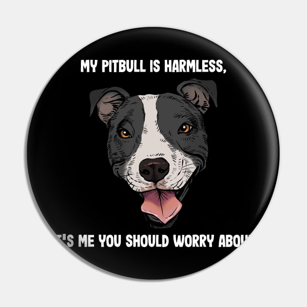 Pitbull Harmless Dangerous Owner Pin by Pandemonium