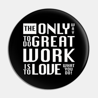 The only way to do great work, white text - by Brian Vegas Pin