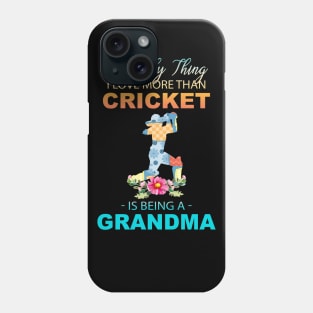 The Ony Thing I Love More Than Cricket Is Being A Grandma Phone Case
