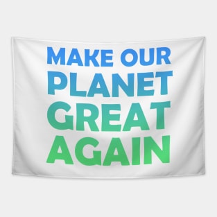 Make Our Planet Great Again Tapestry