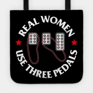 Real Women Use Three Pedals Manual Transmission Cars Tote