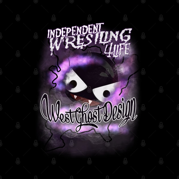 independent wrestling 4life by WestGhostDesign707