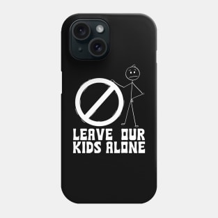 Leave our kids alone Phone Case