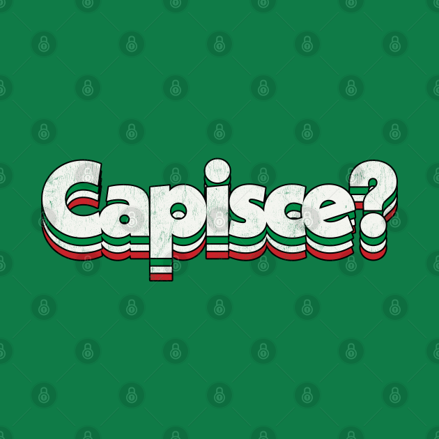 Capisce? Retro Style Italian Phrase Design - Italian American - T-Shirt ...