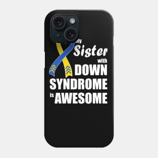 My Sister with Down Syndrome is Awesome Phone Case